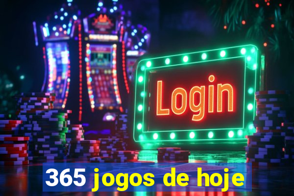 365 jogos de hoje